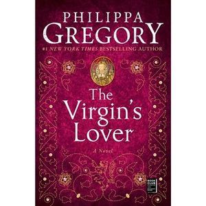 The Virgin's Lover -- Philippa Gregory